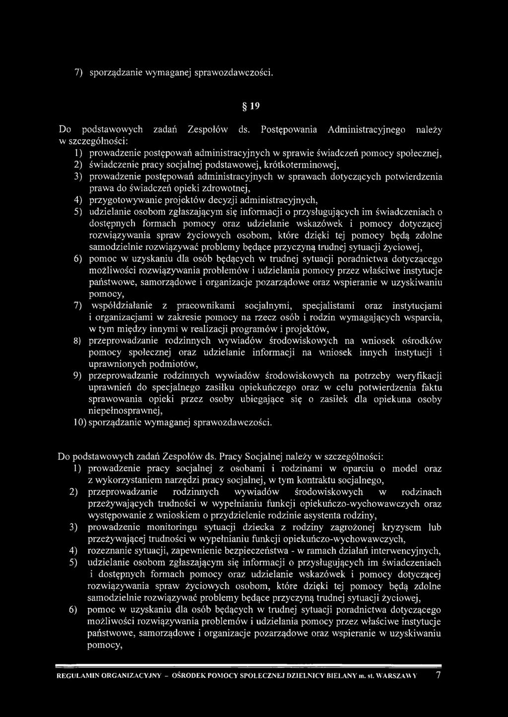 krótkoterminowej, 3) prowadzenie postępowań administracyjnych w sprawach dotyczących potwierdzenia praw a do świadczeń opieki zdrowotnej, 4) przygotow yw anie projektów decyzji administracyjnych, 5)