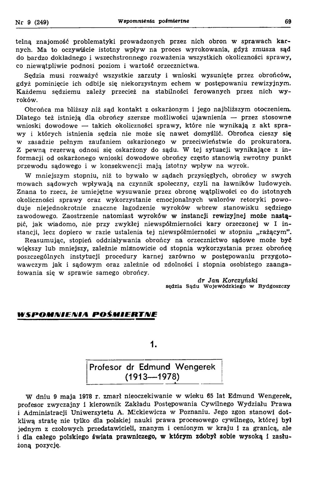 N r 9 (249) Wspomnienia posmiertne 69 tein ą znajom ość problem atyki prow adzonych przez nich obron w sp raw ach k a r nych.