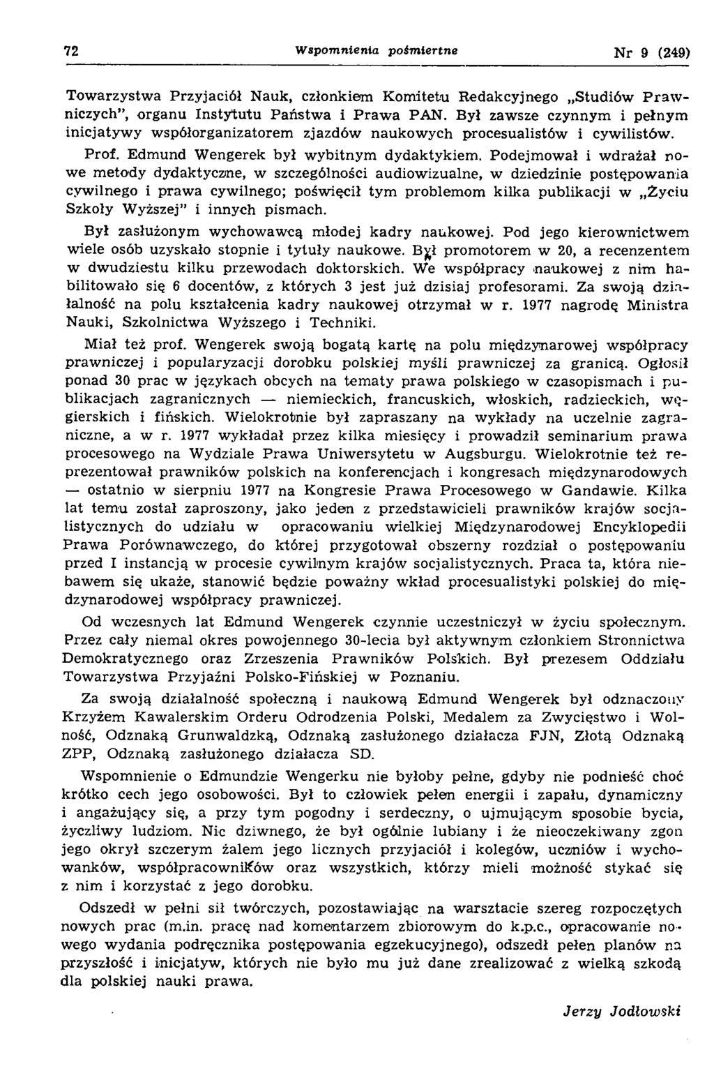 72 Wspomnienia pośm iertne N r 9 (249) Tow arzystw a Przyjaciół N auk, członkiem K om itetu R edakcyjnego Studiów P ra w niczych, organu Insty tu tu P aństw a i P raw a PAN.