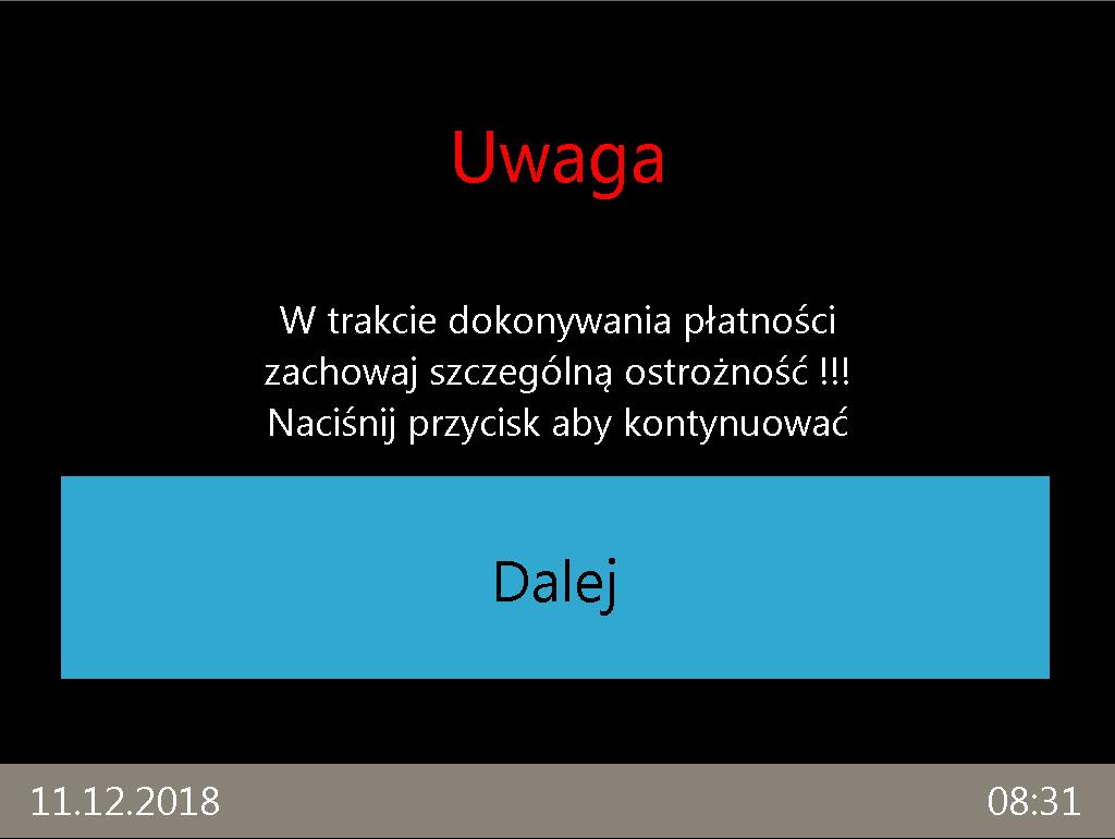 Po wyborze daty na wyświetlaczu pojawi się ekran z prośbą o zachowanie szczególnej ostrożności podczas dokonywania płatności. Aby przejść do podsumowania należy dotknąć ikonę Dalej.