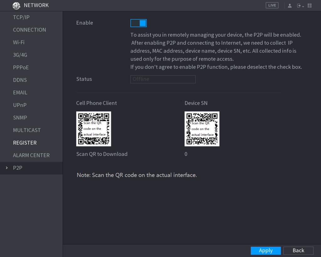 Rysunek 3-4 Interfejs P2P Krok 2. Włącz funkcję P2P. Krok 3. Kliknij przycisk Apply (Zastosuj). Możesz teraz dodać urządzenie DVR do aplikacji mobilnej lub platformy. 3.4.2 Dodawanie urządzenia DVR do aplikacji mobilnej Aby wyjaśnić używanie funkcji P2P, posłużyliśmy się przykładem dodawania urządzenia przewodowego do aplikacji mobilnej.