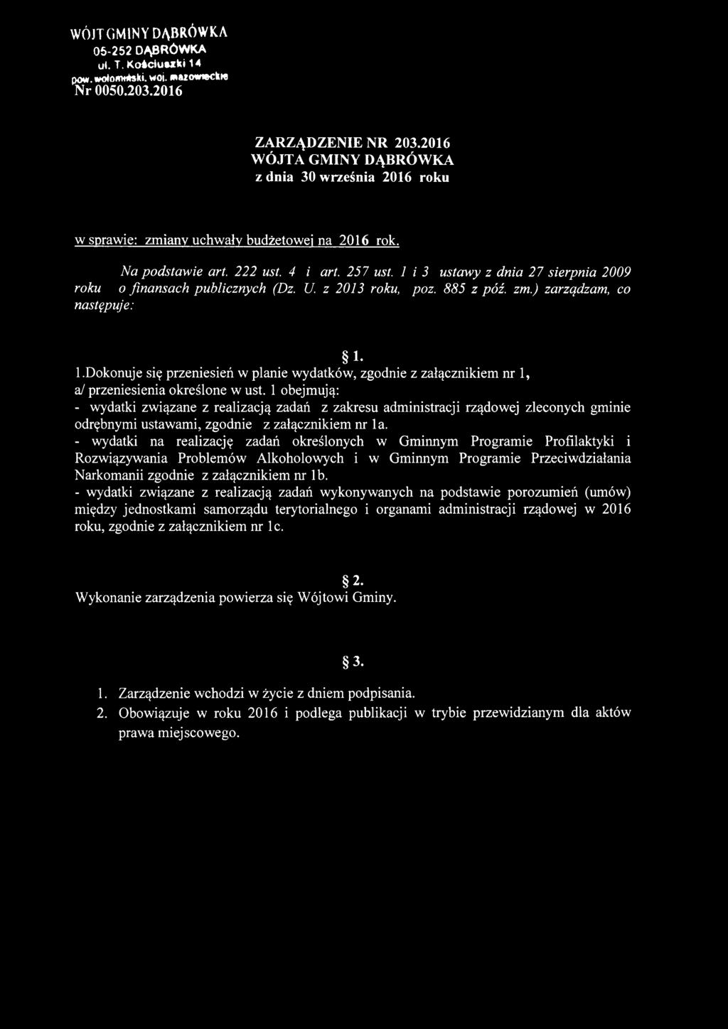 1 i 3 ustawy z dnia 27 sierpnia 2009 roku o finansach publicznych (Dz. U. z 2013 roku, poz. 885 z póź. zm.) zarządzam, co następuje: 1-1.