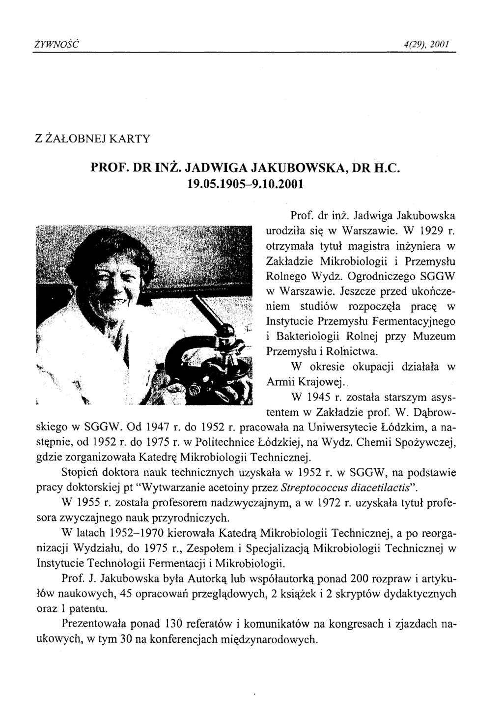 ŻYWNOŚĆ 4(29), 2001 Z ŻAŁOBNEJ KARTY PROF. DR INŻ. JADW IGA JAKUBOW SKA, DR H.C. 19.05.1905-9.10.2001 Prof, dr inż. Jadwiga Jakubowska urodziła się w Warszawie. W 1929 r.