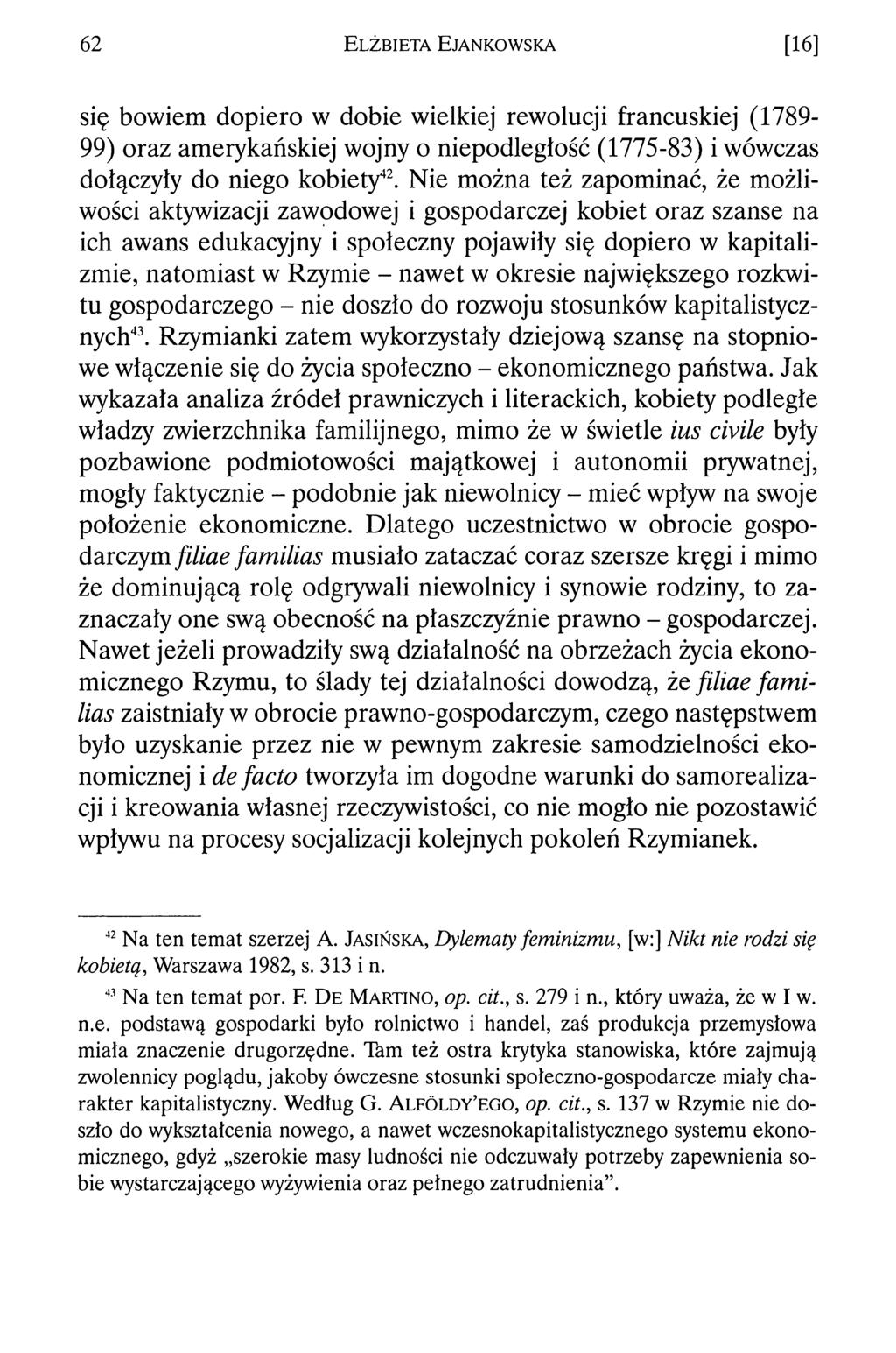 62 E lżb ieta E jankow ska [i6] się bowiem dopiero w dobie wielkiej rewolucji francuskiej (1789-99) oraz amerykańskiej wojny o niepodległość (1775-83) i wówczas dołączyły do niego kobiety42.