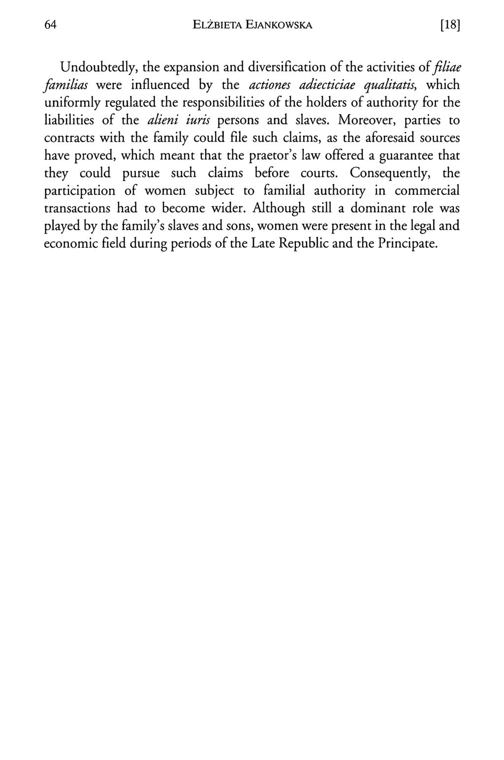 64 E lżb ieta E jankow ska [18] Undoubtedly, the expansion and diversification of the activities o ffiliae familias were influenced by the actiones adiecticiae qualitatis, which uniformly regulated