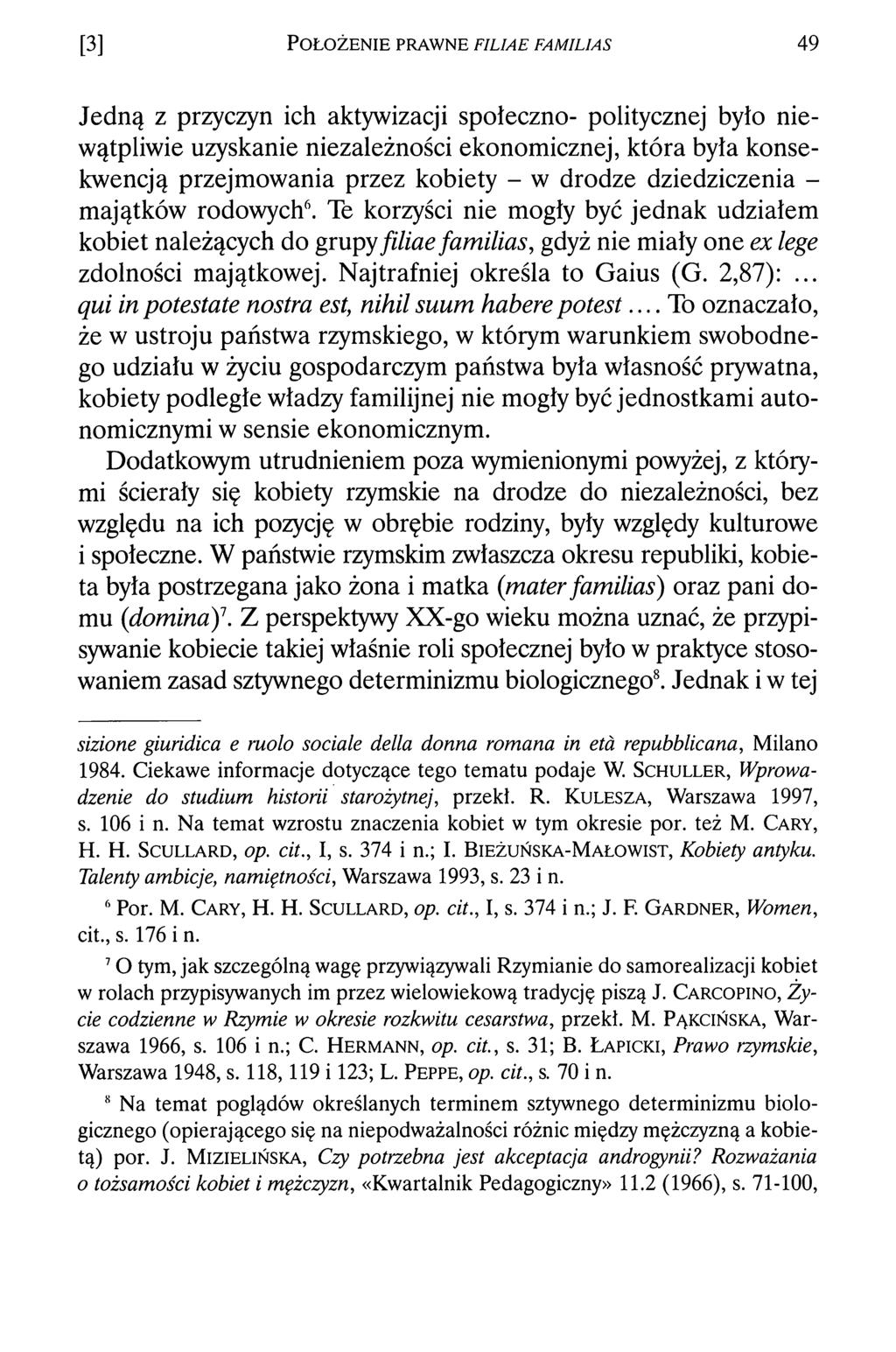 [3] P o ł o ż e n i e p r a w n e f il ia e f a m il ja s 49 Jedną z przyczyn ich aktywizacji społeczno- politycznej było niewątpliwie uzyskanie niezależności ekonomicznej, która była konsekwencją