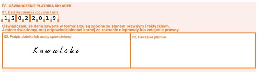 IV. OŚWIADCZENIE PŁATNIKA SKŁADEK W polu 01 wpisz datę wypełnienia formularza (dzień/ miesiąc/ rok), W polu 02 dla potwierdzenia wiarygodności danych składasz podpis jako płatnik składek albo składa