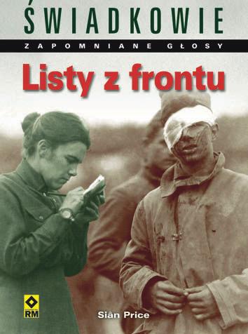 LISTY Z FRONTU MAX ARTHUR SIAN PRICE I wojna światowa w opowieściach świadków i uczestników wydarzeń. Ostatnie listy żołnierzy z linii frontu.