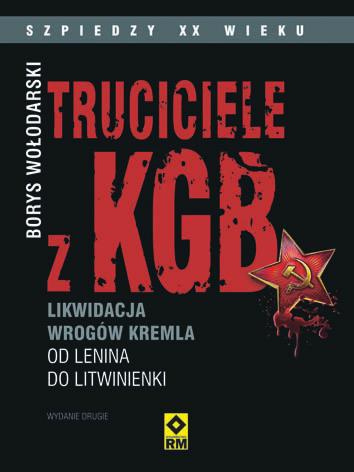 Likwidacja wrogów Kremla od Lenina do Litwinienki.