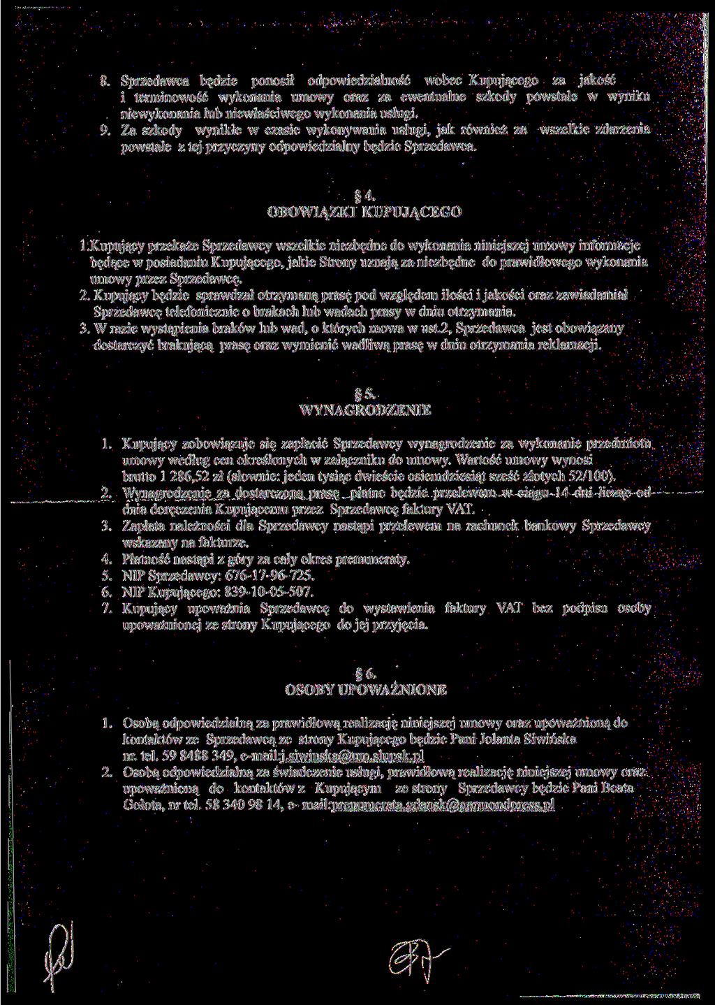 Sprzedawca będzie ponosił odpowiedzialność wobec Kupującego za jakość i terminowość wykonania umowy oraz za ewentualne szkody powstałe w wyniku niewykonania lub niewłaściwego wykonania usługi.