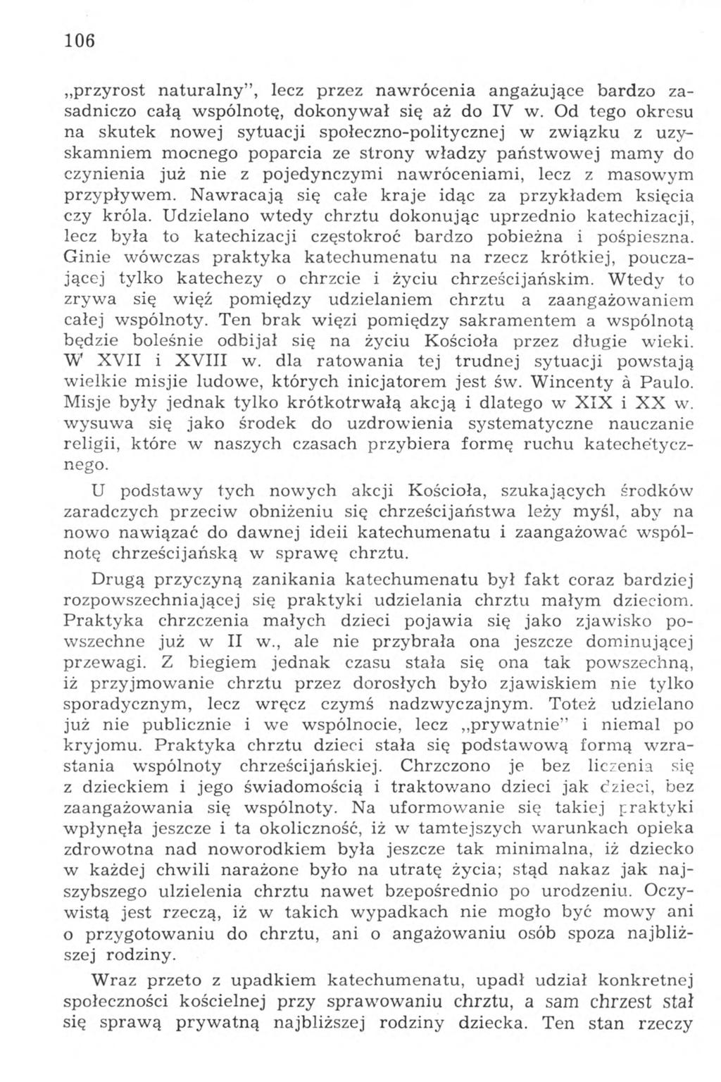 106 przyrost naturalny, lecz przez nawrócenia angażujące bardzo zasadniczo całą wspólnotę, dokonywał się aż do IV w.