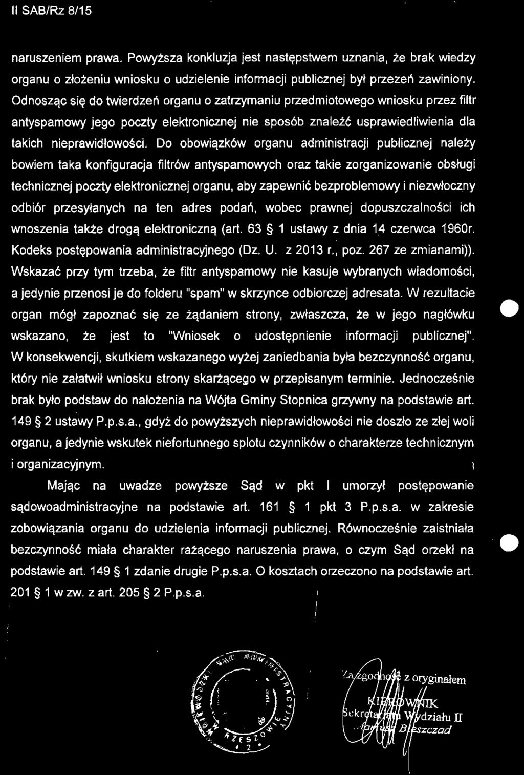 Do obowiązków organu administracji publicznej należy bowiem taka konfiguracja filtrów antyspamowych oraz takie zorganizowanie obsługi technicznej poczty elektronicznej organu, aby zapewnić