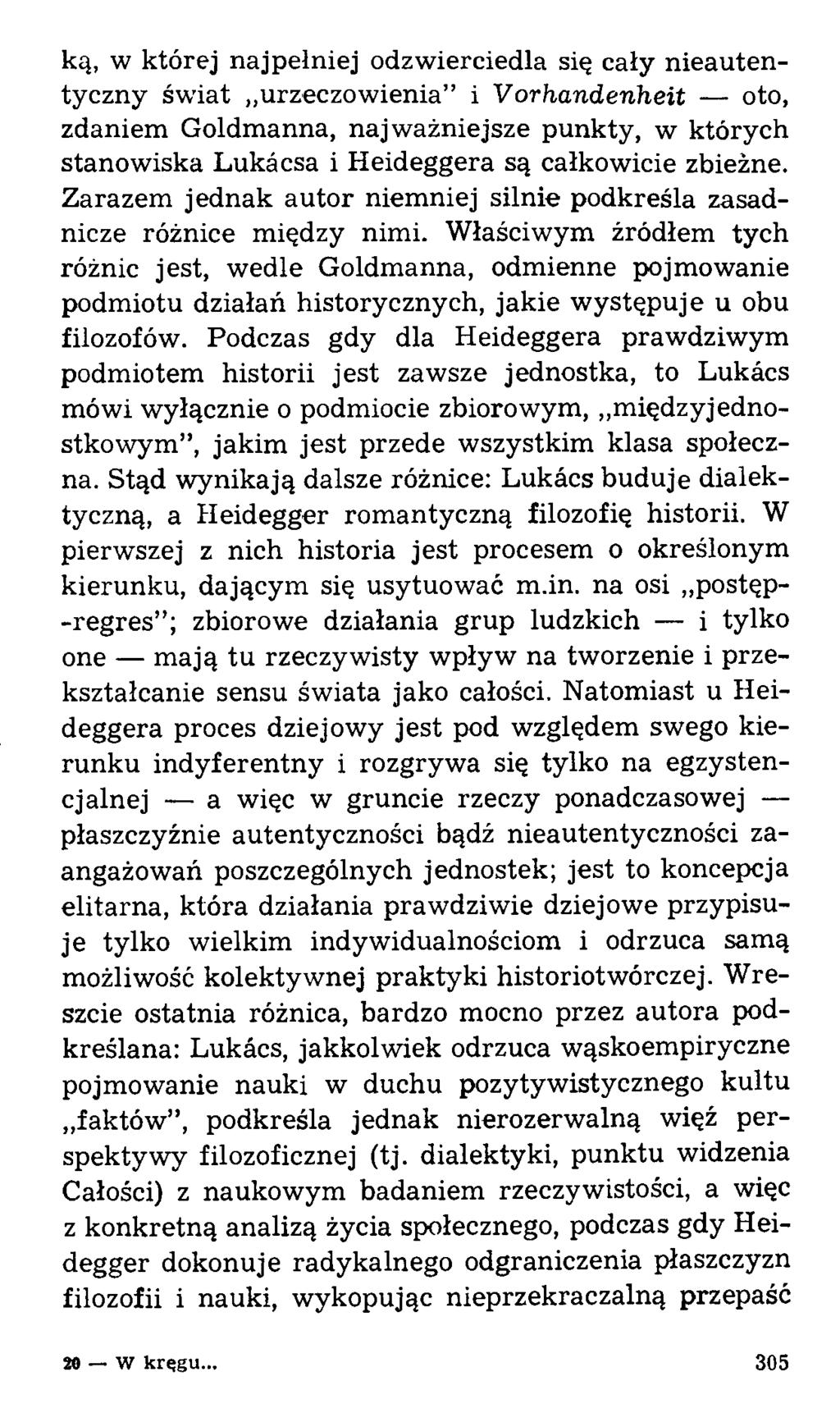 ką, w której najpełniej odzwierciedla się cały nieautentyczny świat urzeczowienia i Vorhandenheit oto, zdaniem Goldmanna, najważniejsze punkty, w których stanowiska Lukacsa i Heideggera są całkowicie