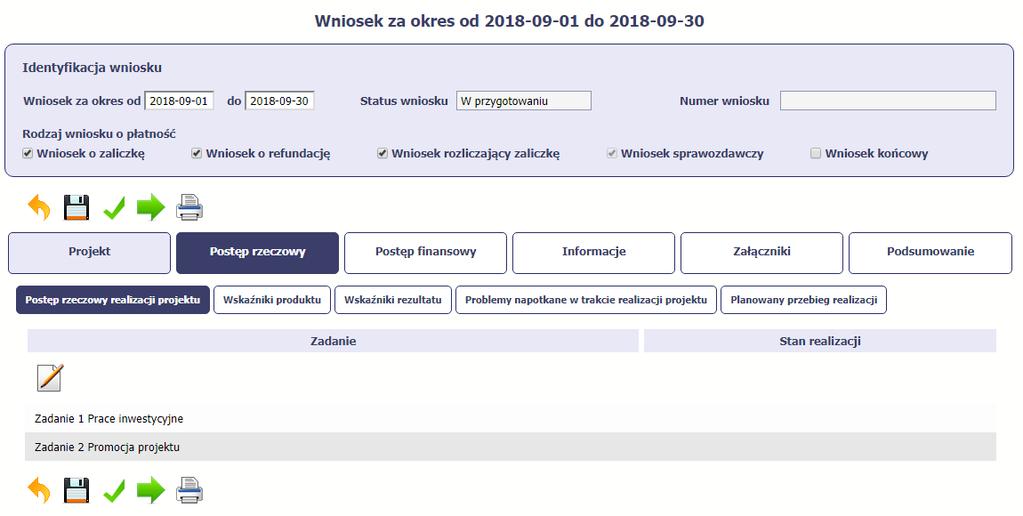 POSTĘP RZECZOWY W ramach bloku Postęp rzeczowy uzupełniasz następujące zakładki: Postęp rzeczowy realizacji projektu opisujesz tutaj stan realizacji poszczególnych zadań, które zostały określone w