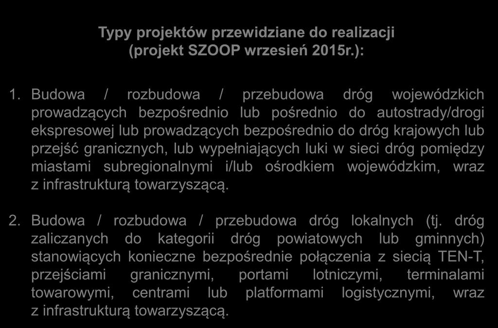 granicznych, lub wypełniających luki w sieci dróg pomiędzy miastami subregionalnymi i/lub ośrodkiem wojewódzkim, wraz z infrastrukturą towarzyszącą. 2.