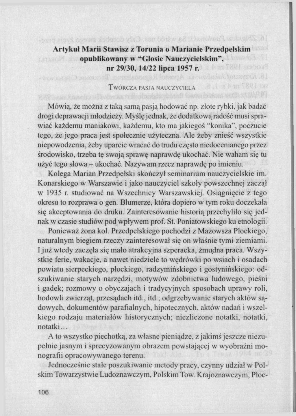 Artykuł Marii Stawisz z Torunia o Marianie Przedpełskim opublikowany w "Głosie Nauczycielskim", nr 29/30, 14/22 lipca 1957 r. TWÓRCZA PASJA NAUCZYCIELA Mówią, że można z taką samą pasją hodować np.
