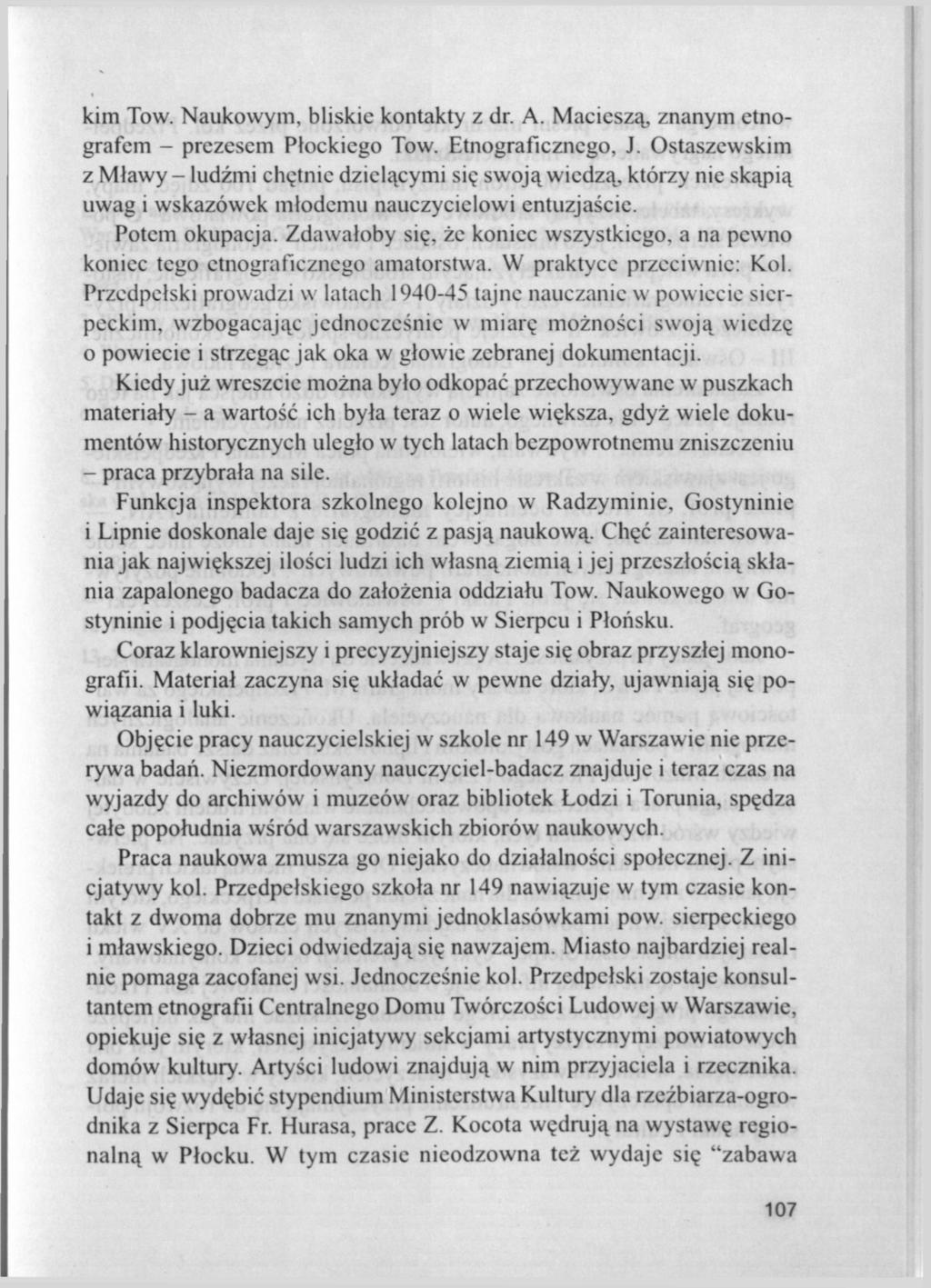 kim Tow. Naukowym, bliskie kontakty z dr. A. Macieszą, znanym etnografem - prezesem Płockiego Tow. Etnograficznego, J.