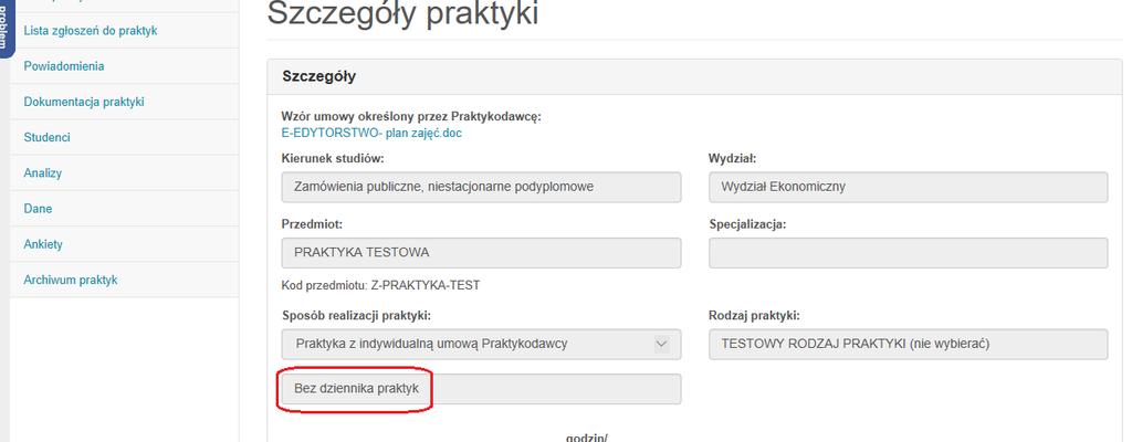 Procedura realizacji praktyki bez dziennika przebiega analogicznie do wszystkich pozostałych sposobów realizacji praktyki z tą tylko różnicą, że zostaje całkowicie pominięty etap uzupełniania