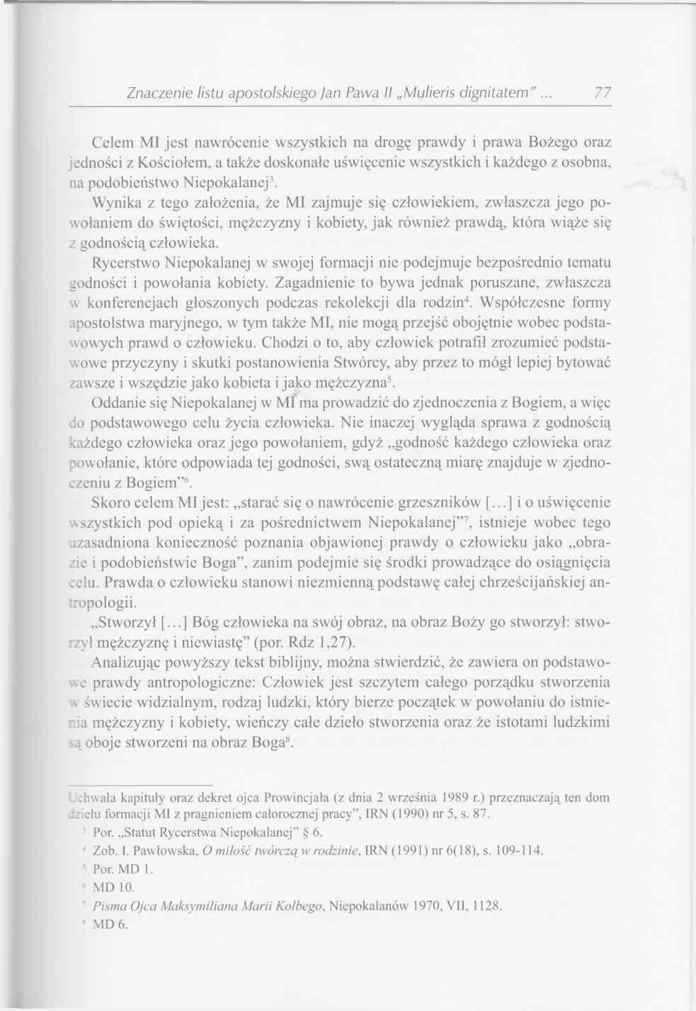Znaczenie listu apostolskiego Jan Pawła II Mulieris dignitatem 7 7 Celem MI jest nawrócenie wszystkich na drogę prawdy i prawa Bożego oraz jedności z Kościołem, a także doskonałe uświęcenie
