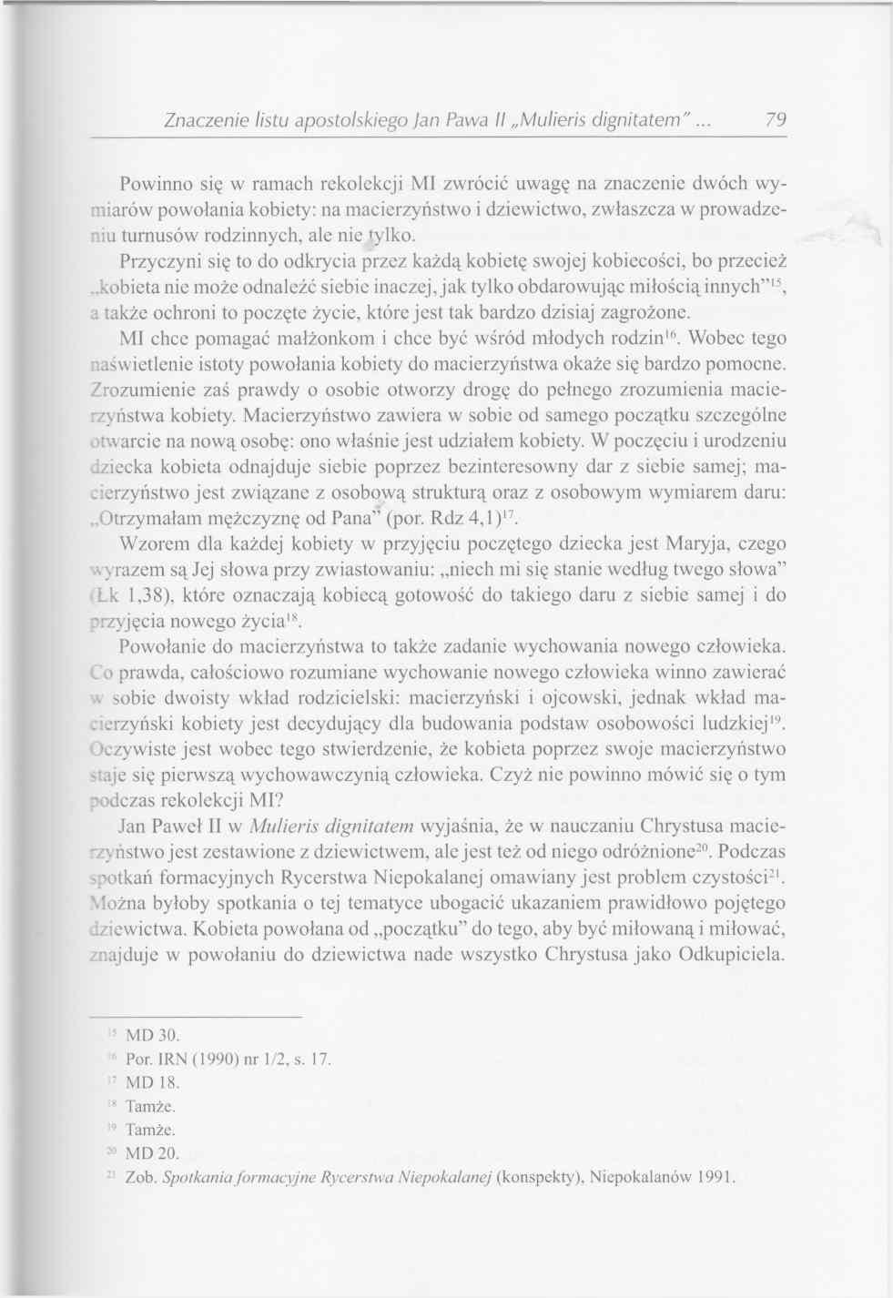 Znaczenie listu apostolskiego Jan Pawła II Mulieris dignitatem 79 Powinno się w ramach rekolekcji MI zwrócić uwagę na znaczenie dwóch wymiarów powołania kobiety: na macierzyństwo i dziewictwo,