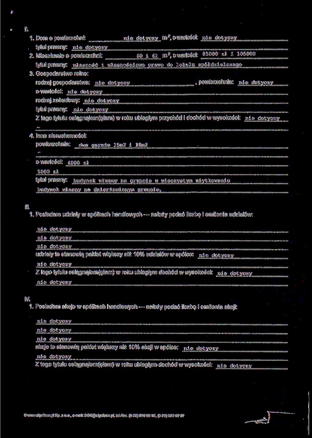 1. Dom o powierzchni: dotyczy m, o wartości:.. dotyczy tytuł prawny:. dotyczy. Mieszka o powierzchni: tytuł prawny: so..i 6i m, o wartości:..^?. ll.