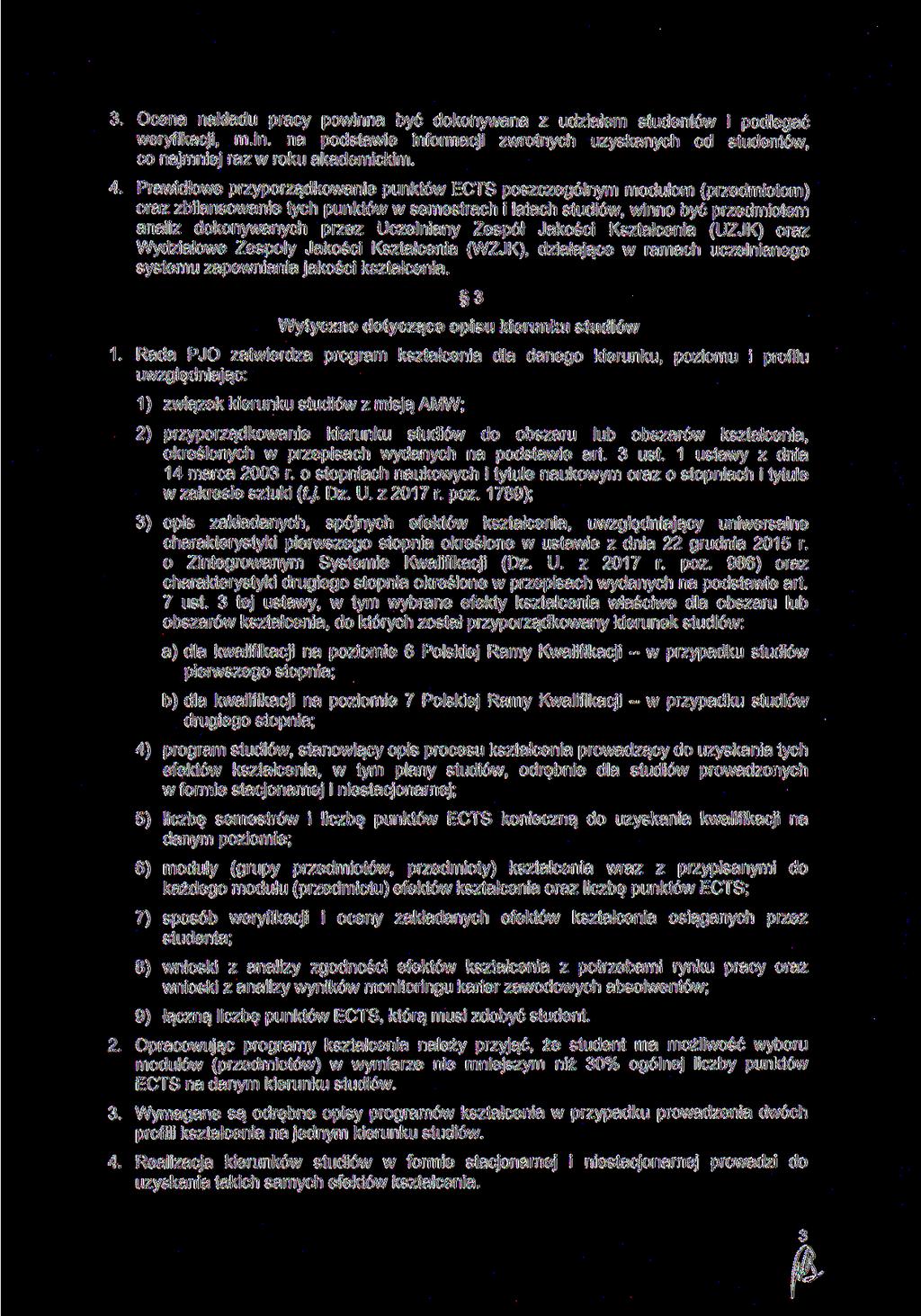 . Ocena nakładu pracy powinna być dokonywana z udziałem studentów i podlegać weryfikacji, m.in. na podstawie informacji zwrotnych uzyskanych od studentów, co najmniej raz w roku akademickim. 4.