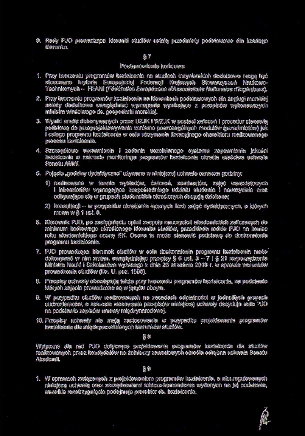 9. Rady PJO prowadzące kierunki studiów ustalą przedmioty podstawowe dla każdego kierunku.