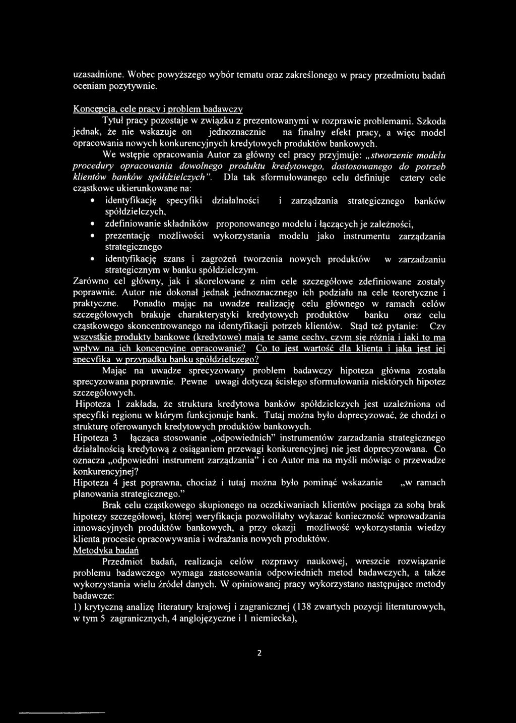 Szkoda jednak, że nie wskazuje on jednoznacznie na finalny efekt pracy, a więc model opracowania nowych konkurencyjnych kredytowych produktów bankowych.