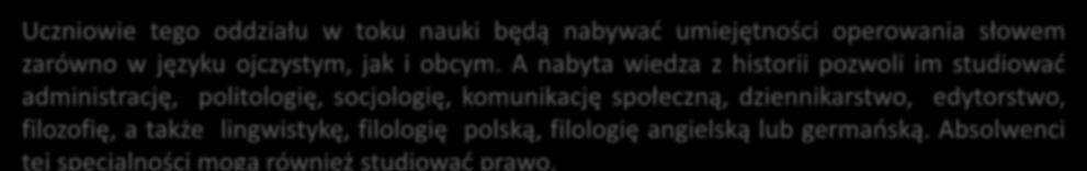 Macie do wyboru oddział humanistyczny z historią lub geografią.