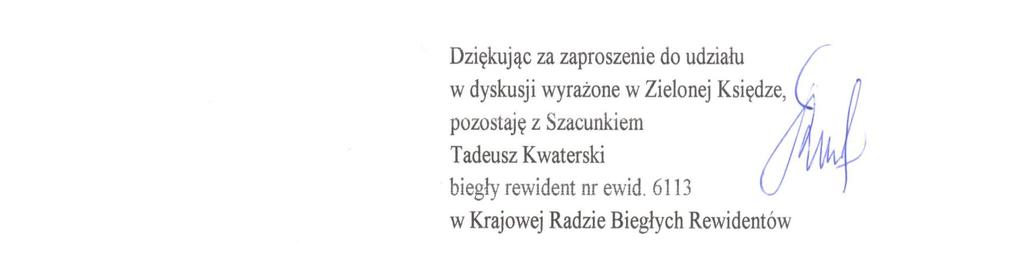 Ad. Pytania nr 36 Usługi nie związane z badaniem, świadczone dla małych i średnich podmiotów, są bardziej potrzebne i oczekiwane i w związku z tym nie powinny być zakazane. Ad.