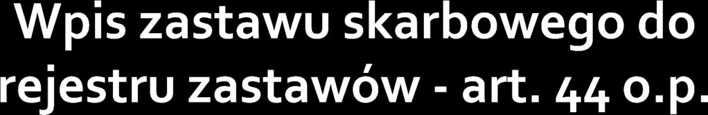 1. Podstawą wniosku o wpis zastawu skarbowego do rejestru zastawów jest doręczona decyzja: 1) ustalająca wysokość zobowiązania podatkowego; 2) określająca wysokość zobowiązania podatkowego; 3)