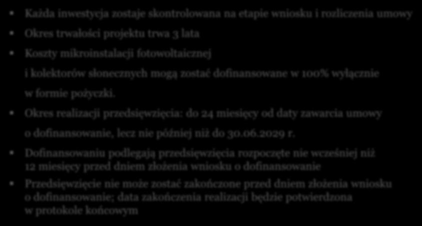 Ważne informacje Każda inwestycja zostaje skontrolowana na etapie wniosku i rozliczenia umowy Okres trwałości projektu trwa 3 lata Koszty mikroinstalacji