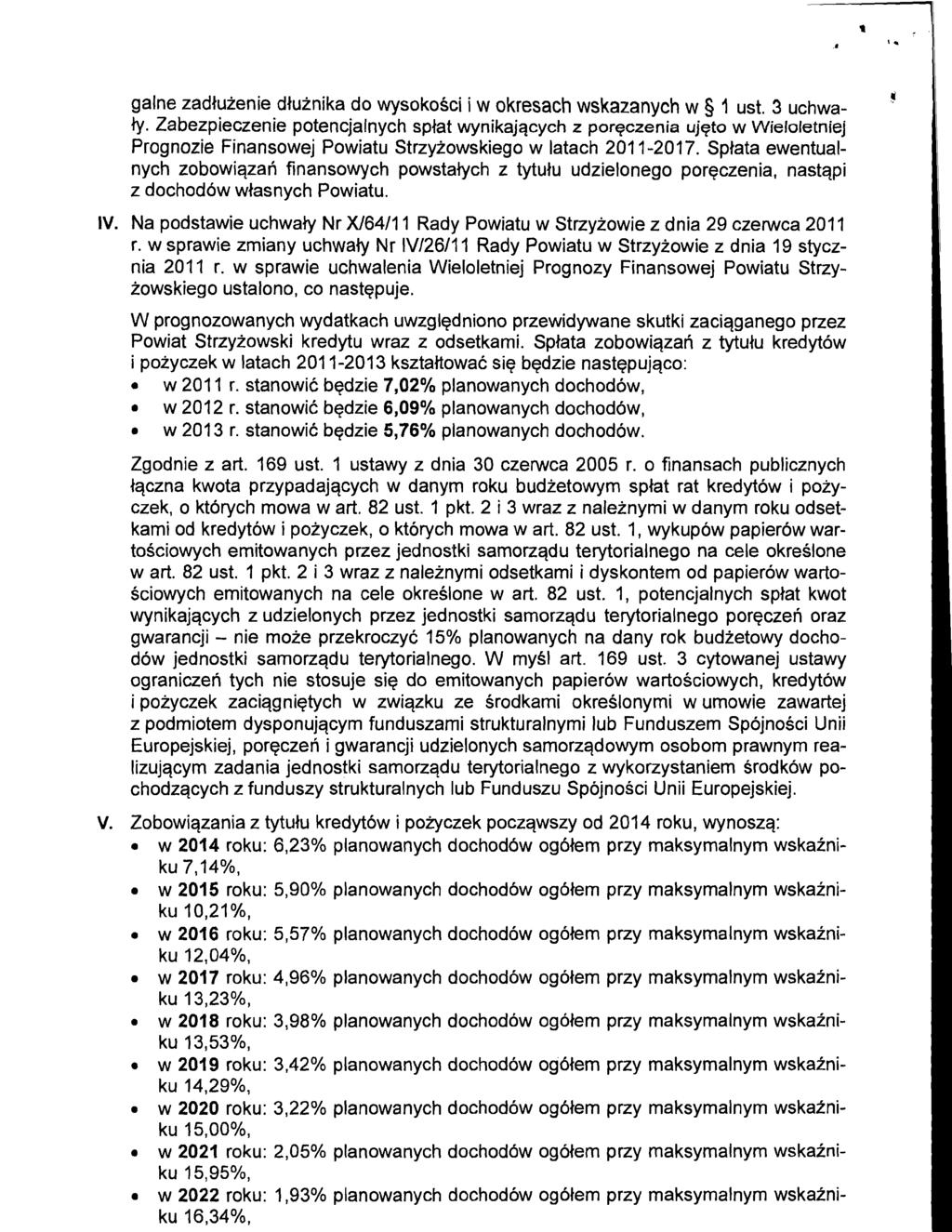 galne zadluienie dluinika do wysokosci i w okresach wskazanych w 5 1 ust. 3 uchwaty. Zabezpieczenie potencjalnych sptat wynikajqcych z porqczenia ujeto w Wieloletniej Prognozie Fin.