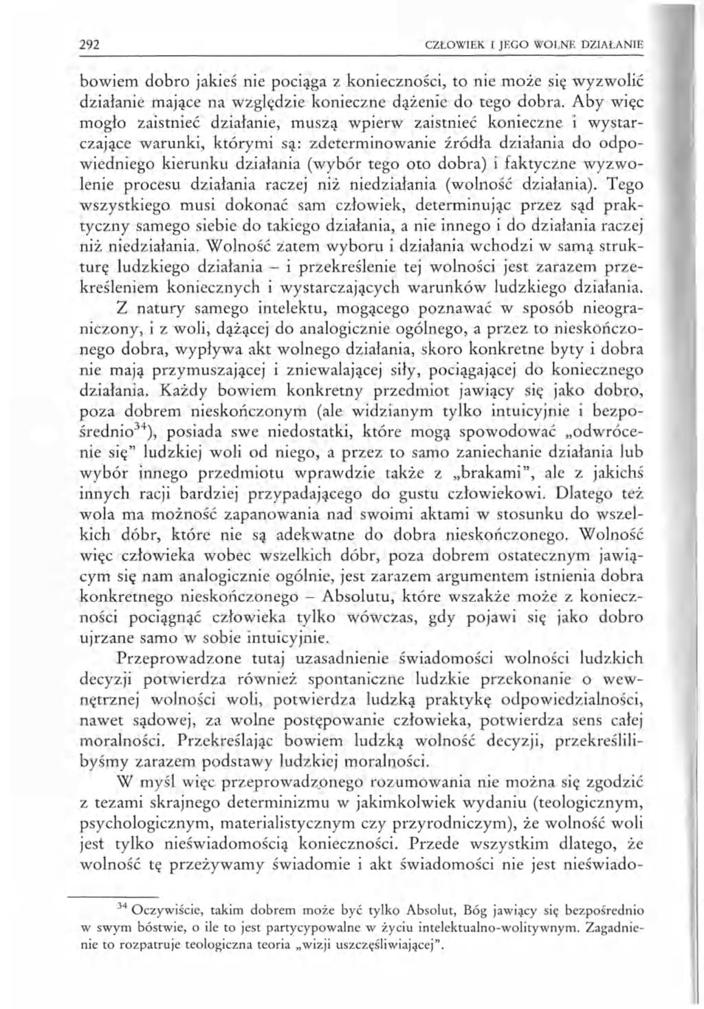 292 CZŁOWIEK I JEGO WOLNE DZIAŁANIE bowiem dobro jakieś nie pociąga z konieczności, to nie może się wyzwolić działanie mające na względzie konieczne dążenie do tego dobra.