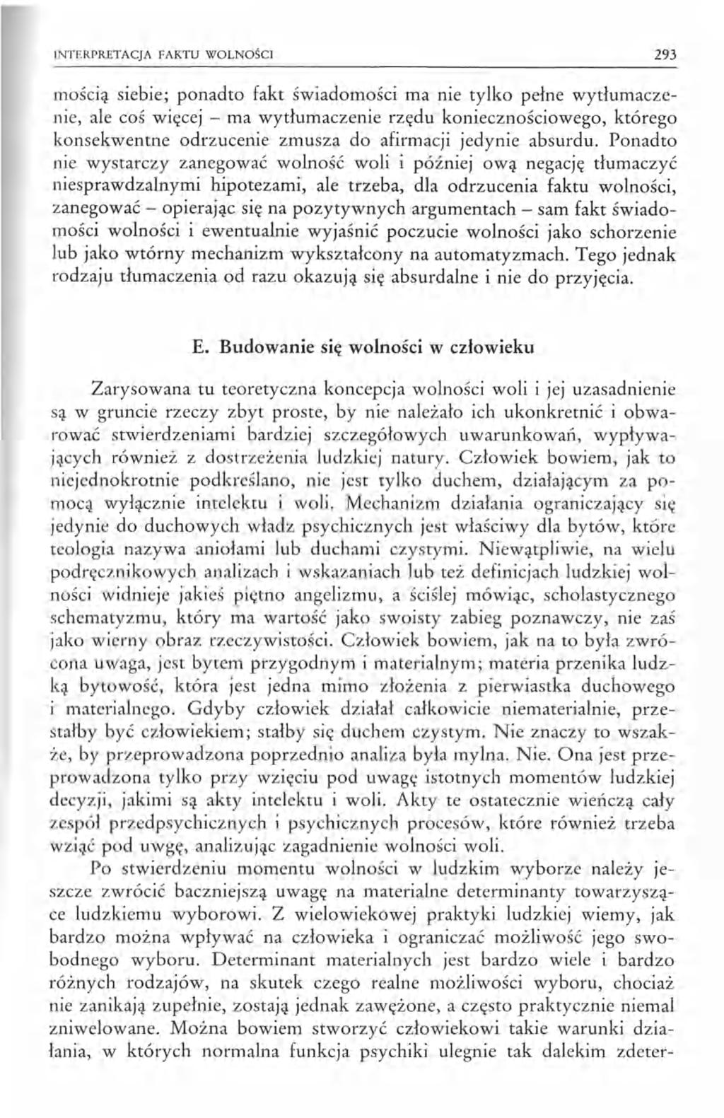 INTERPRETACJA FAKTU WOLNOŚCI 293 mością siebie; ponadto fakt świadomości ma nie tylko pełne wytłumaczenie, ale coś więcej - ma wytłumaczenie rzędu koniecznościowego, którego konsekwentne odrzucenie