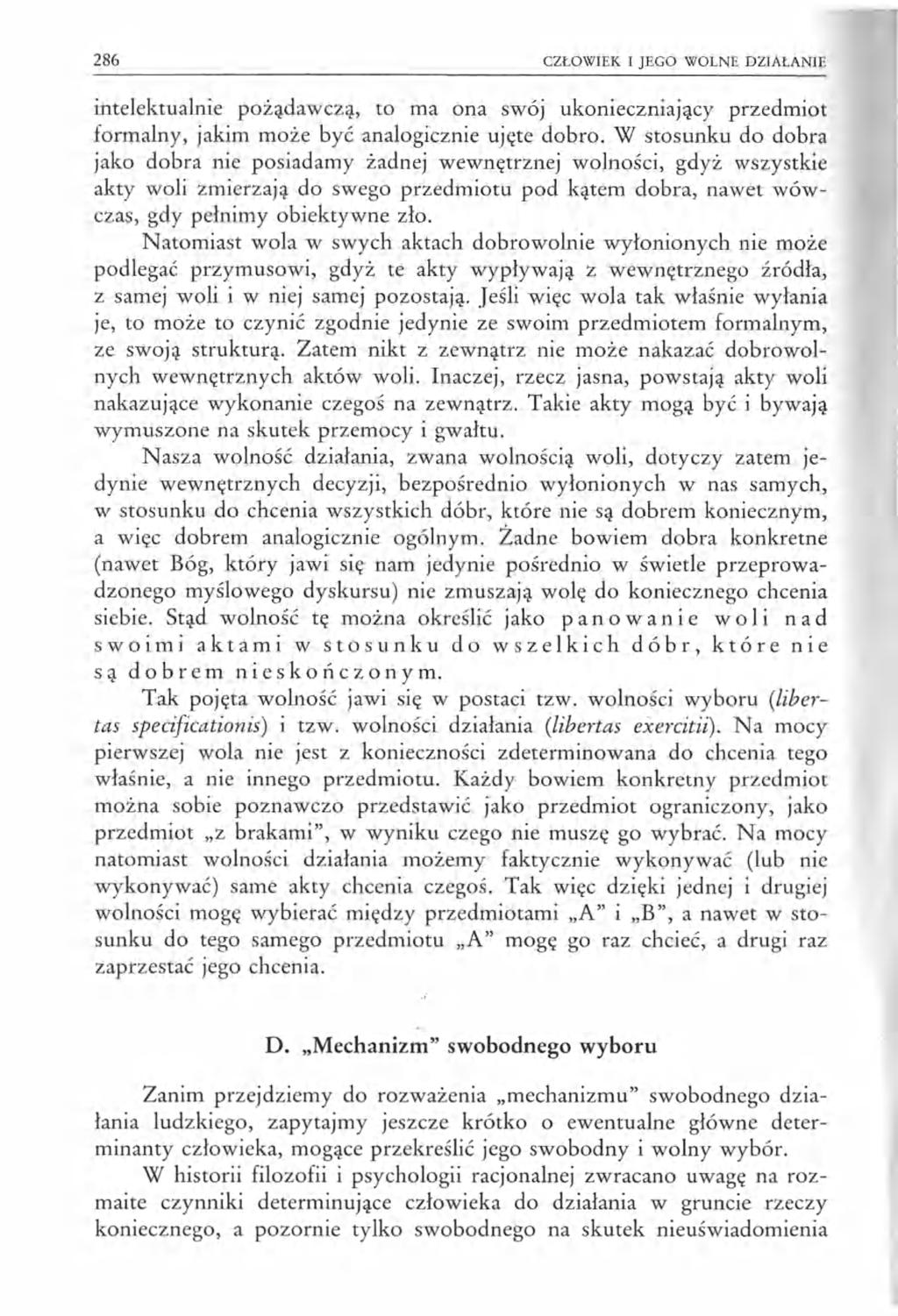 286 CZŁOWIEK I JEGO WOLNE DZIAŁANIE intelektualnie pożądawczą, to ma ona swój ukonieczniający przedmiot formalny, jakim może być analogicznie ujęte dobro.