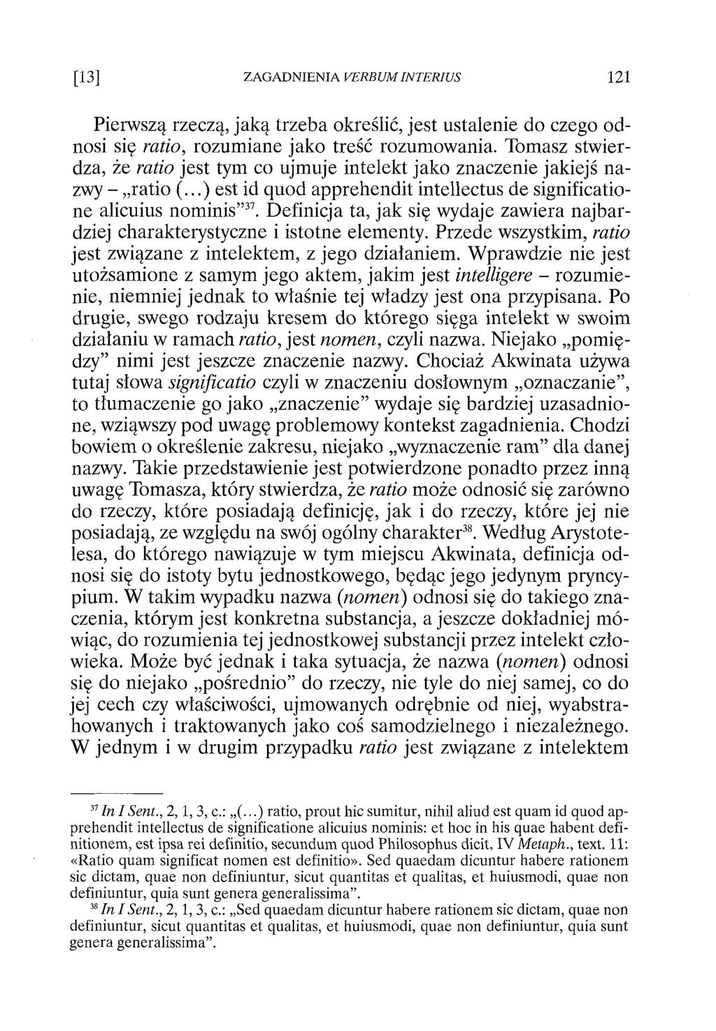 Pierwszą rzeczą, jaką trzeba określić, jest ustalenie do czego odnosi się ratio, rozumiane jako treść rozumowania.