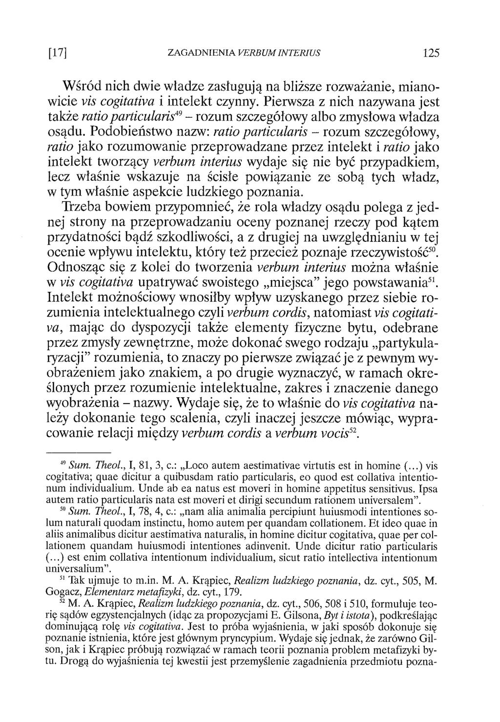Wśród nich dwie władze zasługują na bliższe rozważanie, mianowicie vis cogitativa i intelekt czynny.
