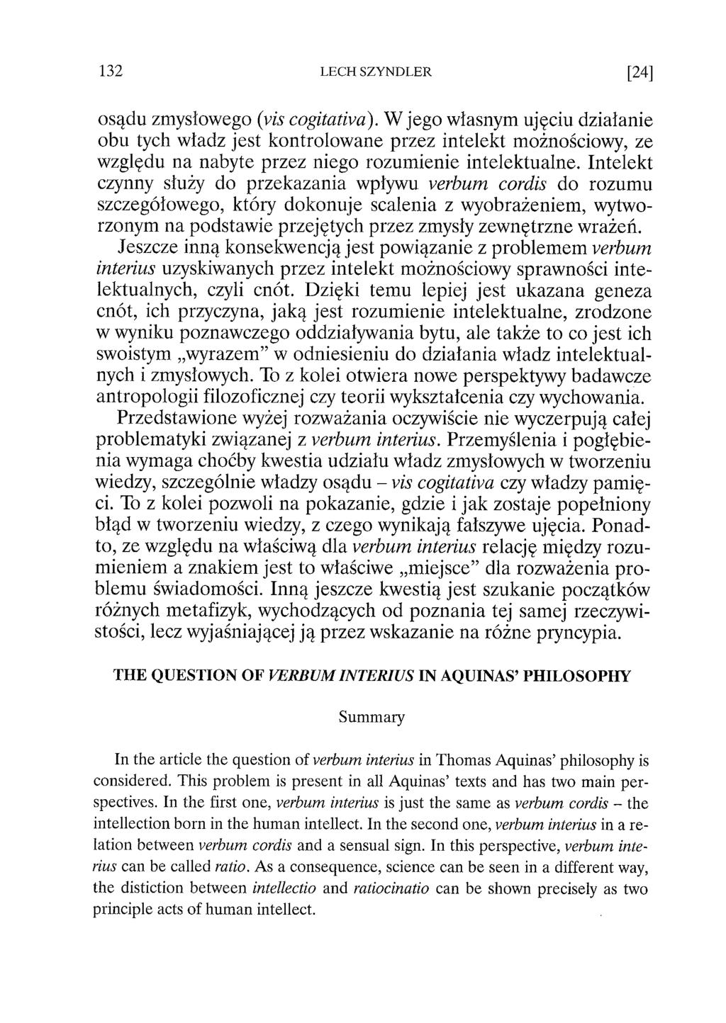 osądu zmysłowego (vis cogitativa). W jego własnym ujęciu działanie obu tych władz jest kontrolowane przez intelekt możnościowy, ze względu na nabyte przez niego rozumienie intelektualne.