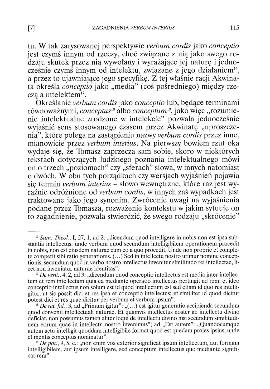 tu. W tak zarysowanej perspektywie verbum cordis jako conceptio jest czymś innym od rzeczy, choć związane z nią jako swego rodzaju skutek przez nią wywołany i wyrażające jej naturę i jednocześnie