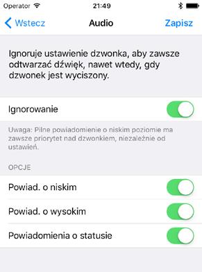 USTAWIENIA POWIADOMIEŃ Aby zmienić ustawienia ignorowania ustawień audio: Włączone 1. Dotknij na ekranie głównym aplikacji. Dotknij na Ustawienia powiadomień. Następnie dotknij Audio. 2.