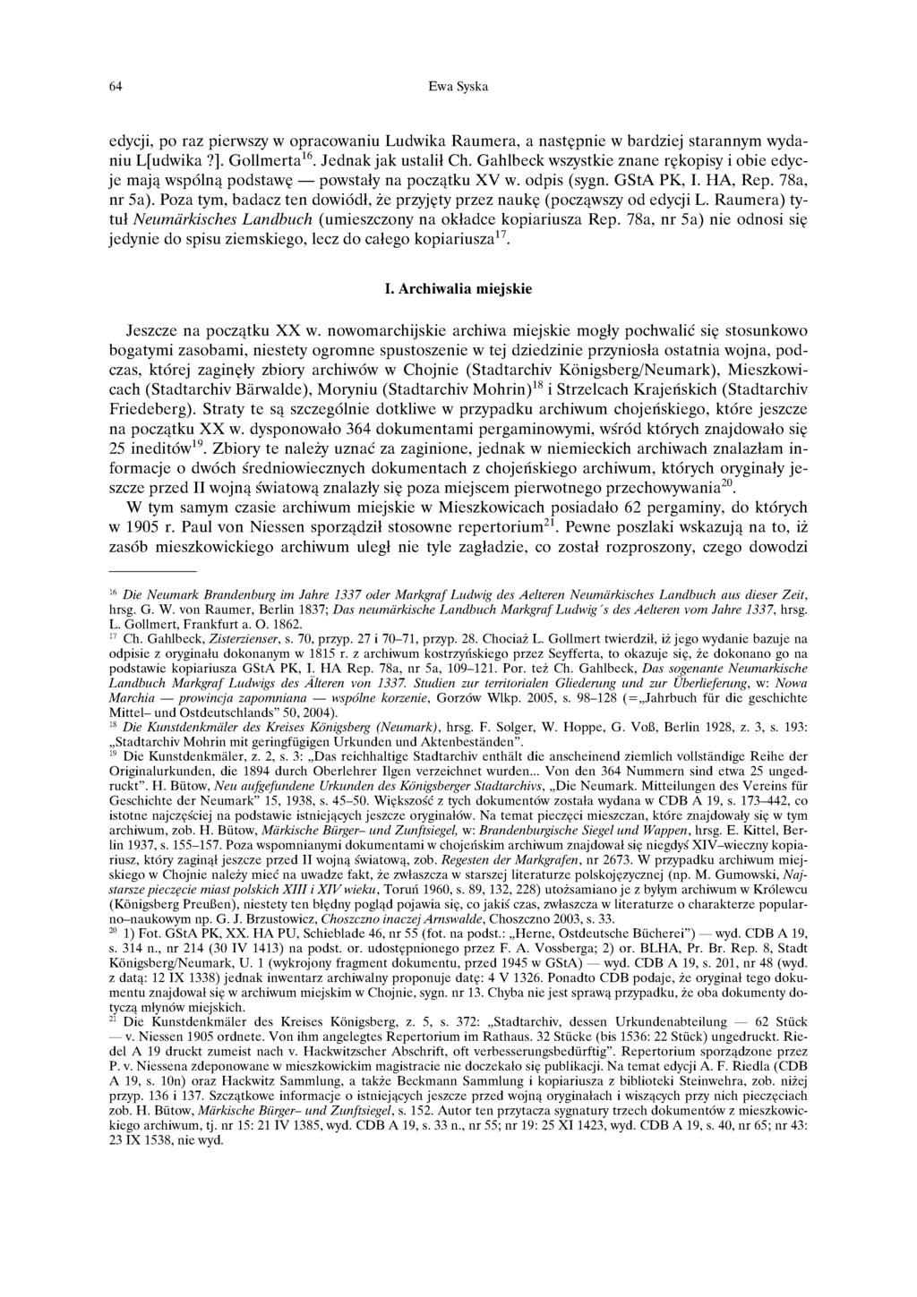 64 Ewa Syska edycji, po raz pierwszy w opracowaniu Ludwika Raumera, a następnie w bardziej starannym wydaniu L[udwika?]. Gollmerta 16. Jednak jak ustalił Ch.