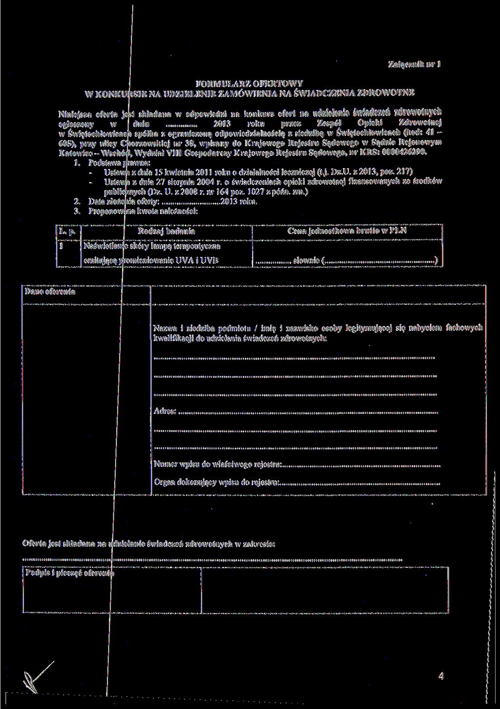 Załącznik nr l FORMULARZ OFERTOWY W KONKURSIE NA UDZIELENIE ZAMÓWIENIA NA ŚWIADCZENIA ZDROWOTNE Niniejsza oferta jest składana w odpowiedzi na konkurs ofert na udzielenie Świadczeń zdrowotnych