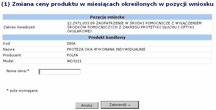 Operator wybierając opcję zmień moŝe dokonać zmiany ceny produktu. Zmiana zostanie wprowadzona dla wskazanego w pozycji wniosku okresu sprawozdawczego.