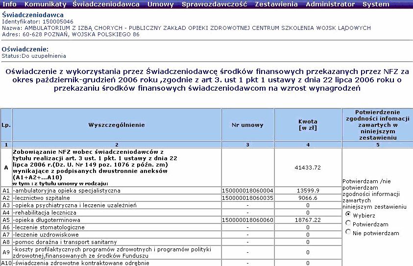 Z menu wybrać opcję Umowy Oświadczenie 3. Uzupełnić oświadczenie: Rys. 8.1 Menu: Oświadczenia Rys. 8.2 Przykładowe okno oświadczenia Oświadczenie z wykorzystania środków finansowych składa się z sześciu części (A-F).