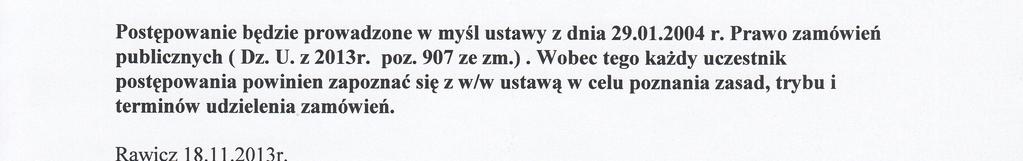 14. Zasady korzystania ze środków ochrony prawnej zostały szczegółowo uregulowane w dziale VI ustawy PZP. Postępowanie będzie prowadzone w myśl ustawy z dnia 29.01.2004 r.