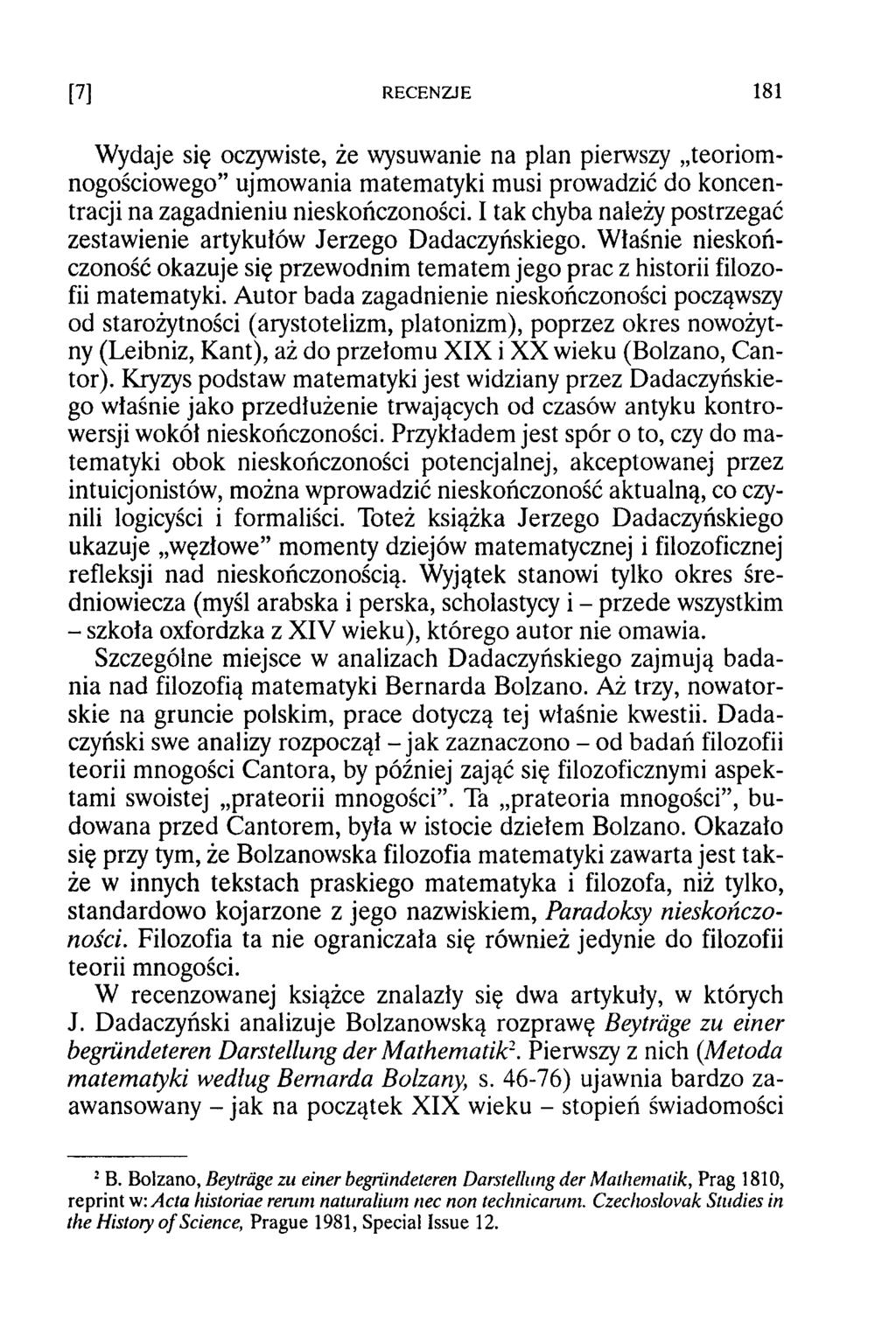 Wydaje się oczywiste, że wysuwanie na plan pierwszy teoriomnogościowego ujmowania matematyki musi prowadzić do koncentracji na zagadnieniu nieskończoności.