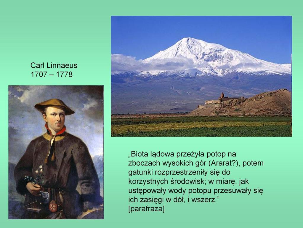 Sformułował tezę, że biota lądowa przeżyła potop na zboczach gór (np.