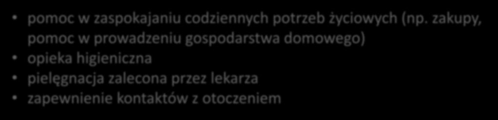 USŁUGI OPIEKUŃCZE Usługi opiekuńcze w miejscu zamieszkania kontrakt trójstronny indywidualnie dokumentowane TYP 3 USŁUGI OPIEKUŃCZE I ASYSTENCKIE w oparciu o indywidualny plan pracy z osobą objętą