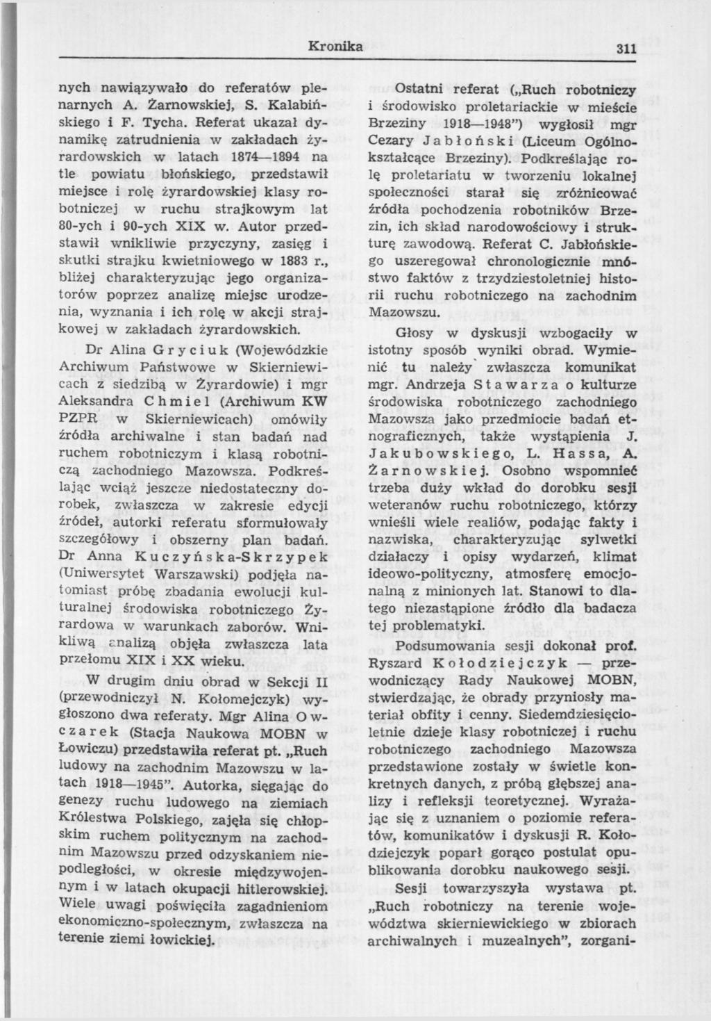 Kronika 311 nych nawiązywało do referatów plenarnych A. Żarnowskiej, S. Kalabińskiego i F. Tycha.